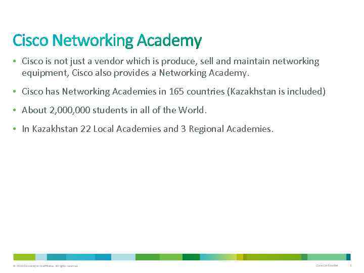  • Cisco is not just a vendor which is produce, sell and maintain