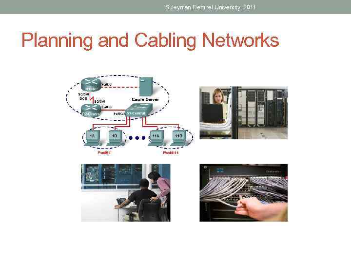 Suleyman Demirel University, 2011 Planning and Cabling Networks 