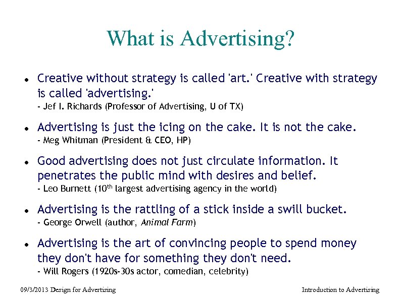 What is Advertising? Creative without strategy is called 'art. ' Creative with strategy is