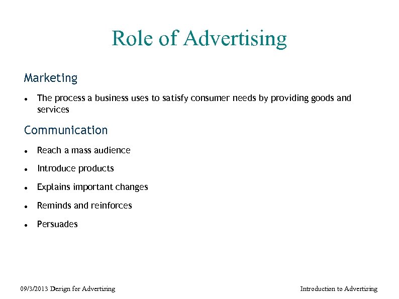 Role of Advertising Marketing The process a business uses to satisfy consumer needs by