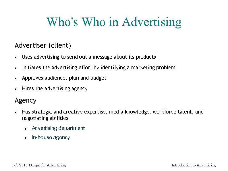 Who's Who in Advertising Advertiser (client) Uses advertising to send out a message about