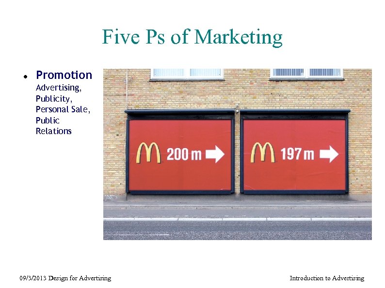 Five Ps of Marketing Promotion Advertising, Publicity, Personal Sale, Public Relations 09/3/2013 Design for
