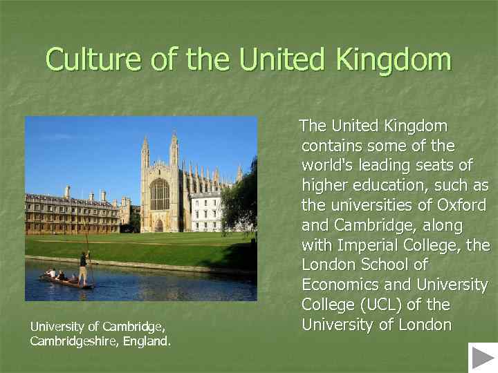 Culture of the United Kingdom University of Cambridge, Cambridgeshire, England. The United Kingdom contains