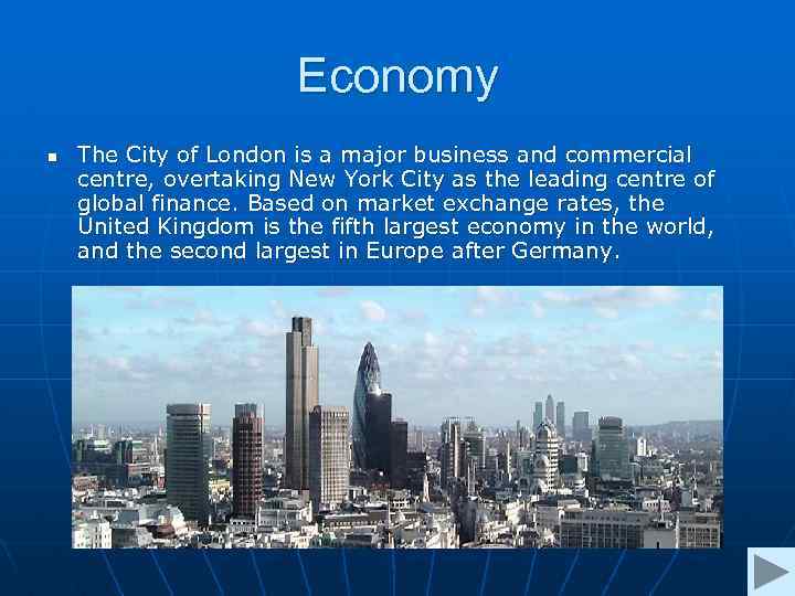Economy n The City of London is a major business and commercial centre, overtaking