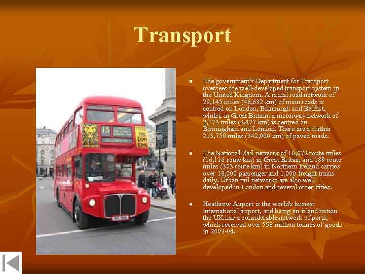 Transport n n n The government's Department for Transport oversees the well-developed transport system