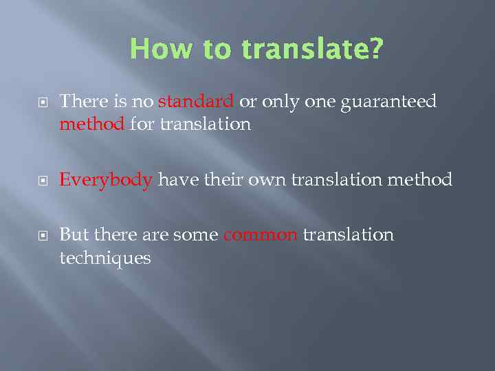 How to translate? There is no standard or only one guaranteed method for translation