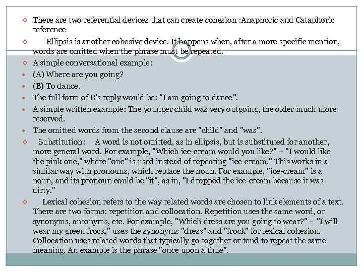 v There are two referential devices that can create cohesion : Anaphoric and Cataphoric