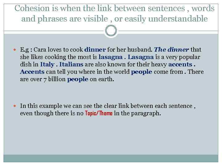 Cohesion is when the link between sentences , words and phrases are visible ,