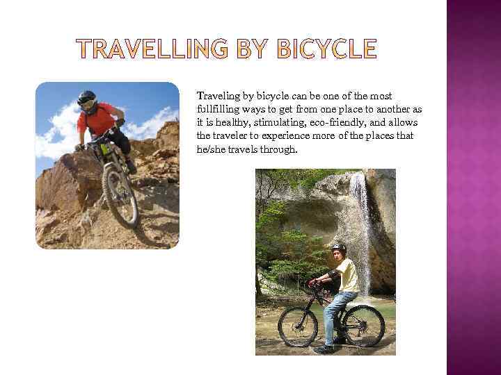 Traveling by bicycle can be one of the most fullfilling ways to get from
