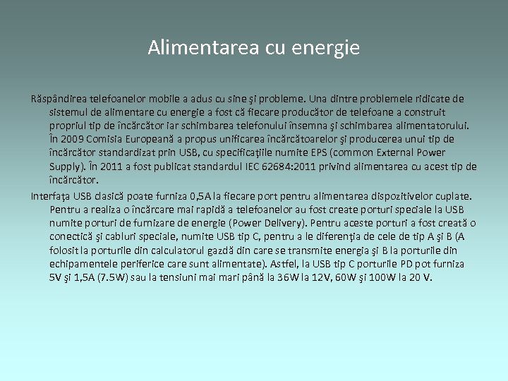 Alimentarea cu energie Răspândirea telefoanelor mobile a adus cu sine şi probleme. Una dintre