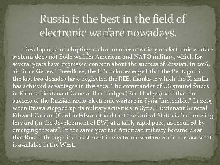 Russia is the best in the field of electronic warfare nowadays. Developing and adopting