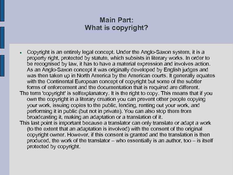 Main Part: What is copyright? Copyright is an entirely legal concept. Under the Anglo-Saxon