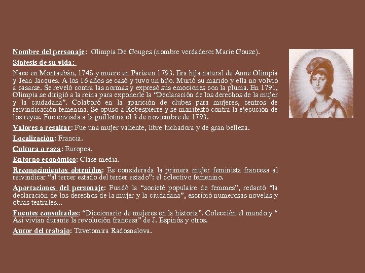 Nombre del personaje: Olimpia De Gouges (nombre verdadero: Marie Gouze). Síntesis de su vida: