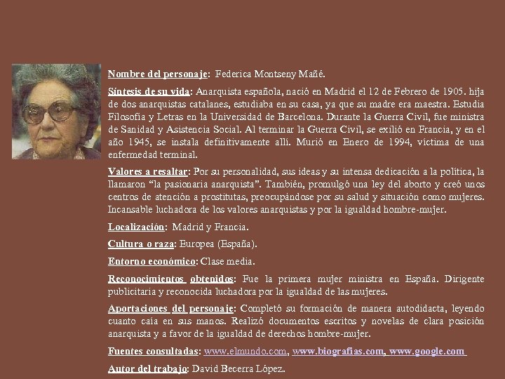 Nombre del personaje: Federica Montseny Mañé. Síntesis de su vida: Anarquista española, nació en