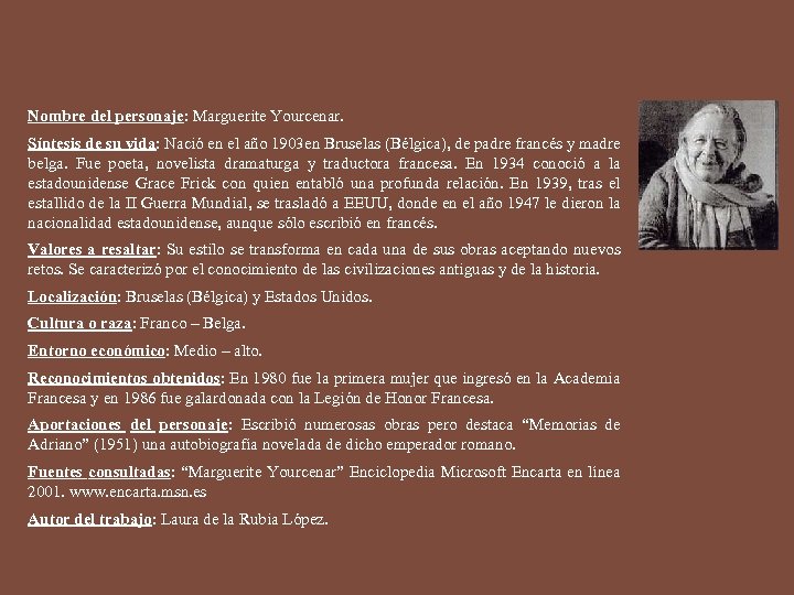 Nombre del personaje: Marguerite Yourcenar. Síntesis de su vida: Nació en el año 1903