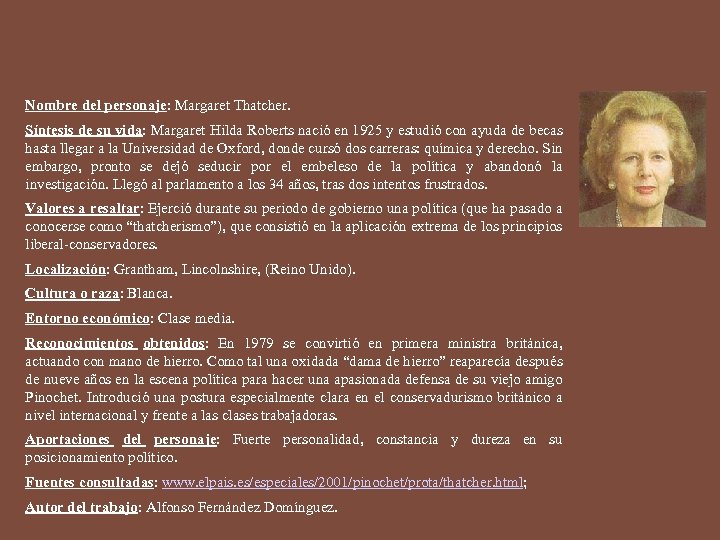 Nombre del personaje: Margaret Thatcher. Síntesis de su vida: Margaret Hilda Roberts nació en