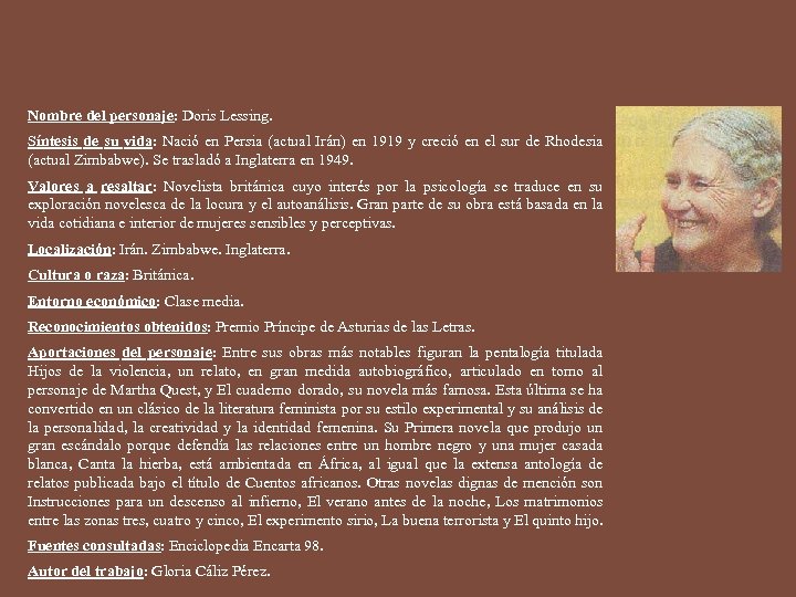 Nombre del personaje: Doris Lessing. Síntesis de su vida: Nació en Persia (actual Irán)