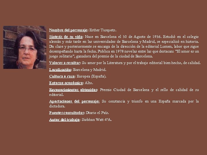 Nombre del personaje: Esther Tusquets. Síntesis de su vida: Nace en Barcelona el 30