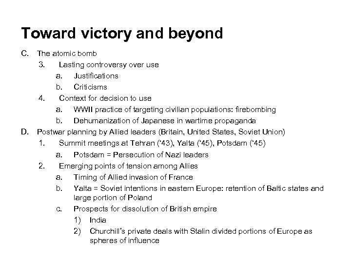 Toward victory and beyond C. The atomic bomb 3. Lasting controversy over use a.