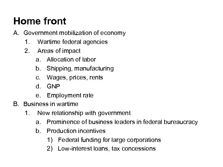 Home front A. Government mobilization of economy 1. Wartime federal agencies 2. Areas of