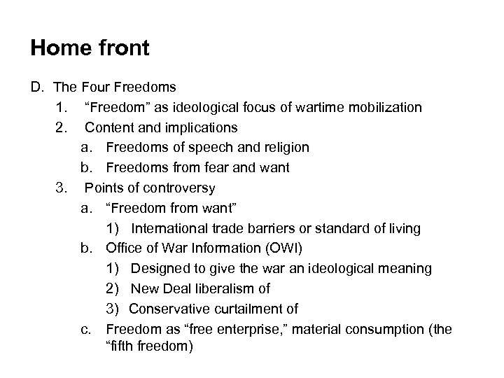 Home front D. The Four Freedoms 1. “Freedom” as ideological focus of wartime mobilization