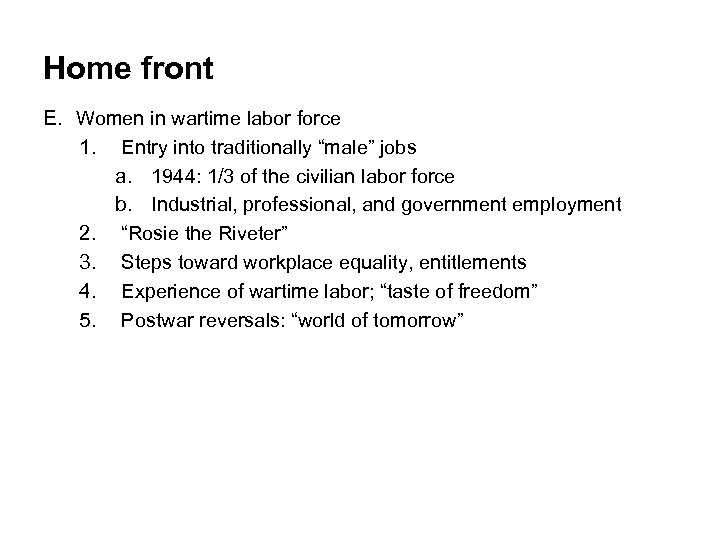 Home front E. Women in wartime labor force 1. Entry into traditionally “male” jobs