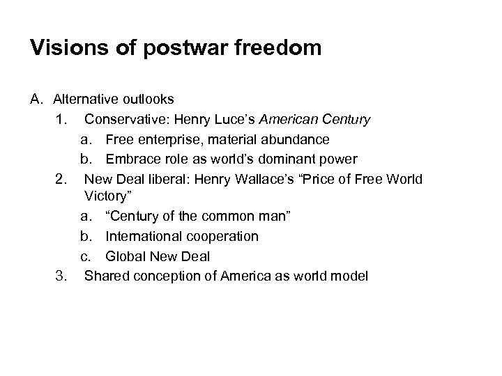 Visions of postwar freedom A. Alternative outlooks 1. Conservative: Henry Luce’s American Century a.