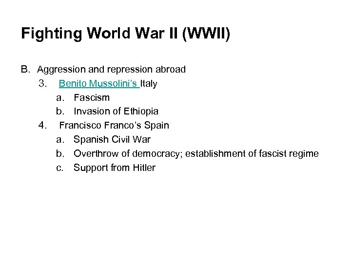 Fighting World War II (WWII) B. Aggression and repression abroad 3. Benito Mussolini’s Italy