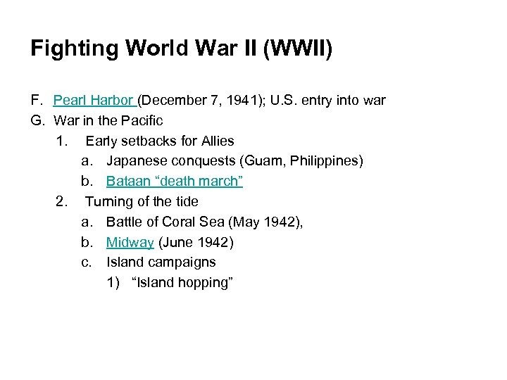 Fighting World War II (WWII) F. Pearl Harbor (December 7, 1941); U. S. entry