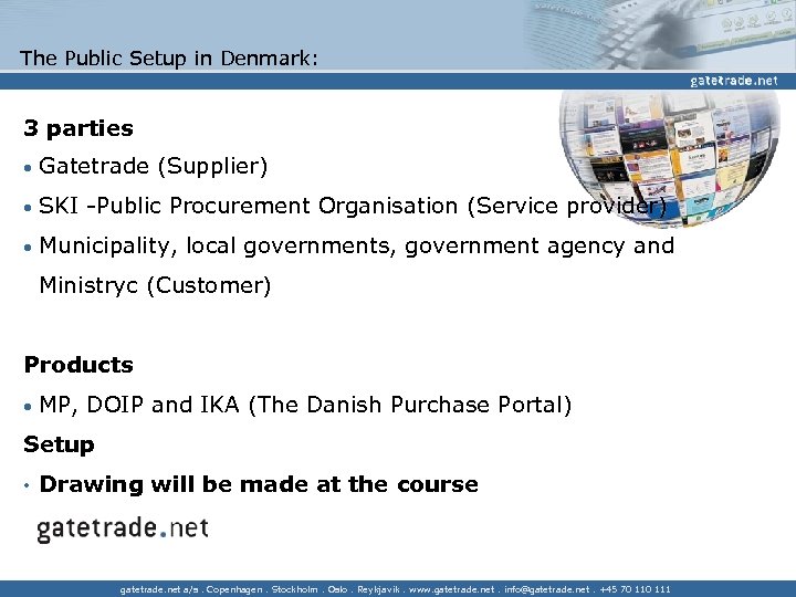 The Public Setup in Denmark: 3 parties • Gatetrade (Supplier) • SKI -Public Procurement