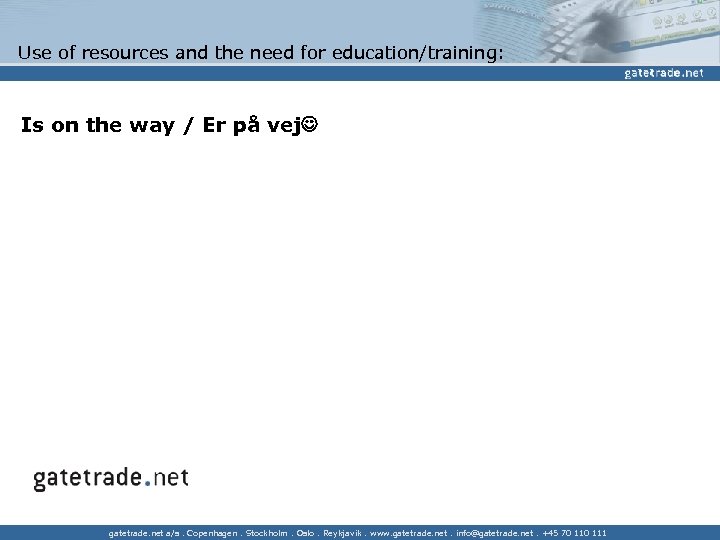 Use of resources and the need for education/training: Is on the way / Er