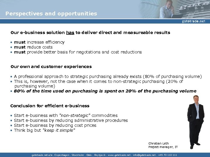 Perspectives and opportunities Our e-business solution has to deliver direct and measureable results •