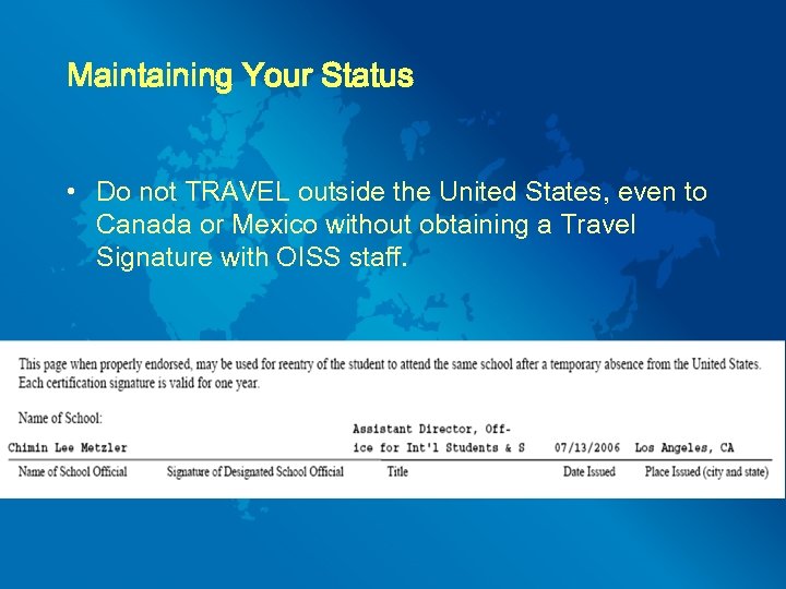 Maintaining Your Status • Do not TRAVEL outside the United States, even to Canada