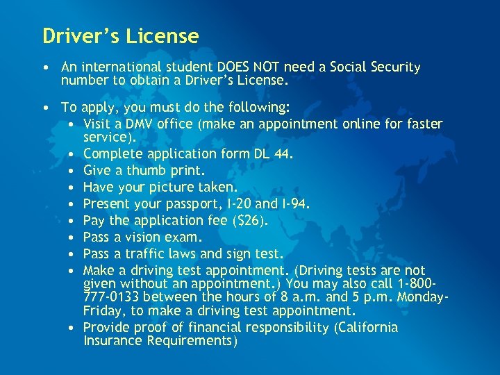 Driver’s License • An international student DOES NOT need a Social Security number to