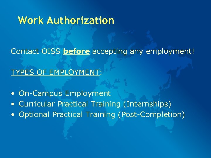 Work Authorization Contact OISS before accepting any employment! TYPES OF EMPLOYMENT: • On-Campus Employment
