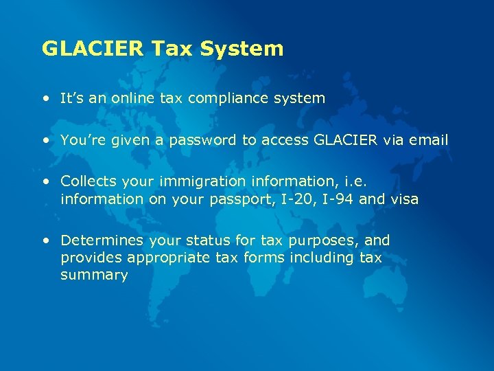 GLACIER Tax System • It’s an online tax compliance system • You’re given a
