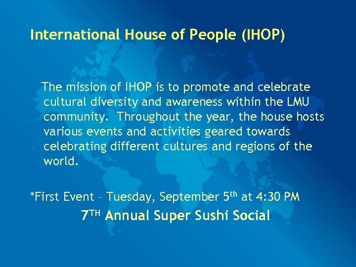 International House of People (IHOP) The mission of IHOP is to promote and celebrate