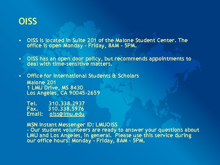OISS • OISS is located in Suite 201 of the Malone Student Center. The