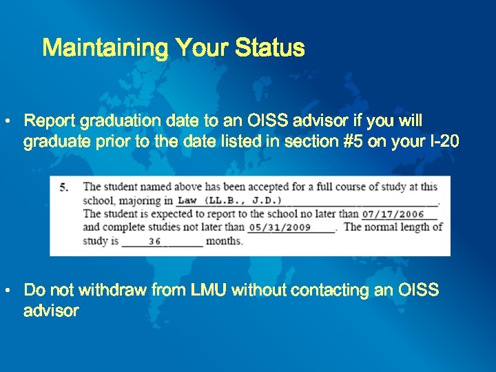 Maintaining Your Status • Report graduation date to an OISS advisor if you will