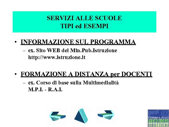 SERVIZI ALLE SCUOLE TIPI ed ESEMPI • INFORMAZIONE SUL PROGRAMMA – ex. Sito WEB