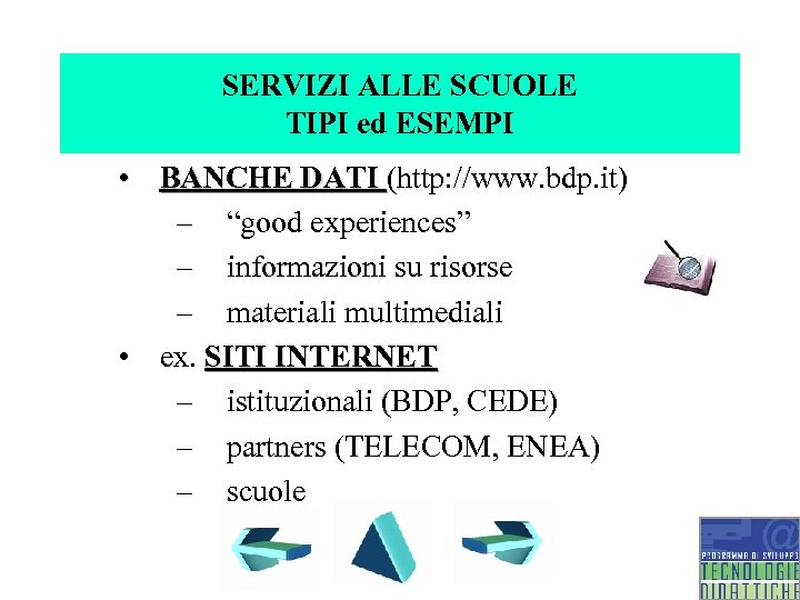 SERVIZI ALLE SCUOLE TIPI ed ESEMPI • BANCHE DATI (http: //www. bdp. it) –