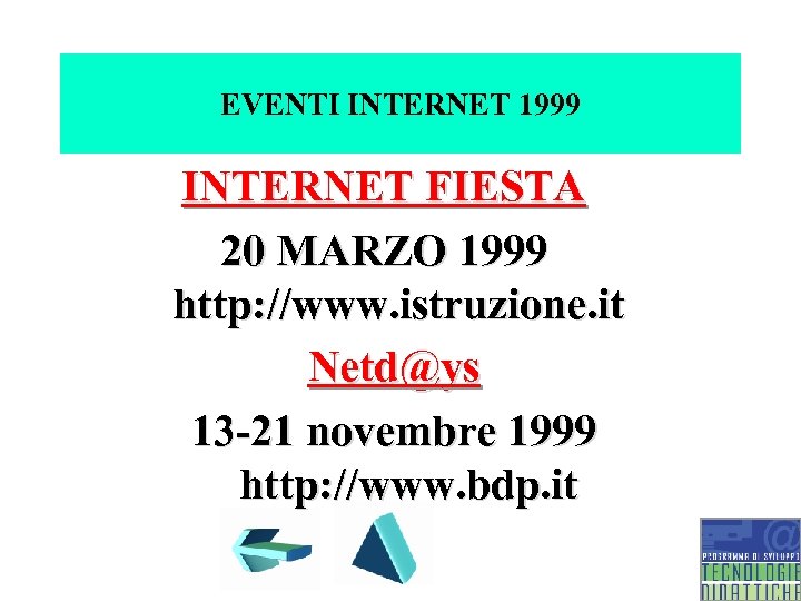 EVENTI INTERNET 1999 INTERNET FIESTA 20 MARZO 1999 http: //www. istruzione. it Netd@ys 13