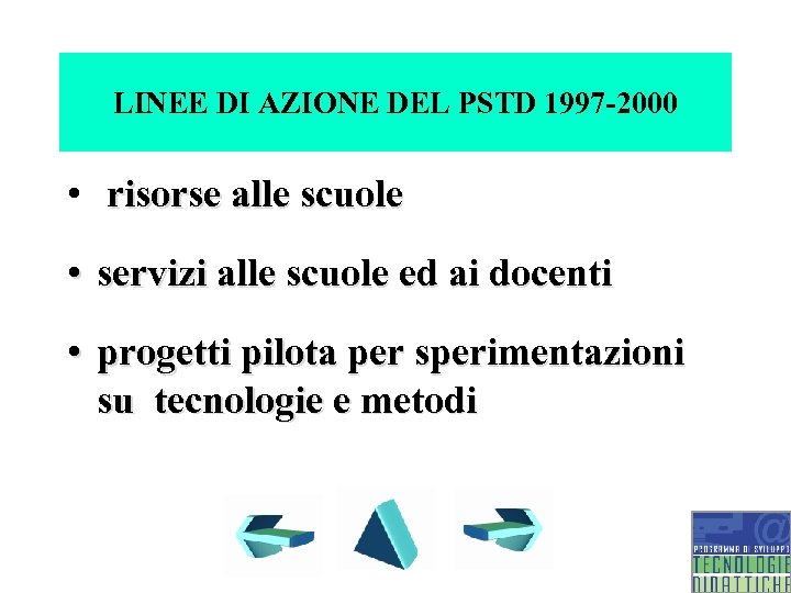 LINEE DI AZIONE DEL PSTD 1997 -2000 • risorse alle scuole • servizi alle