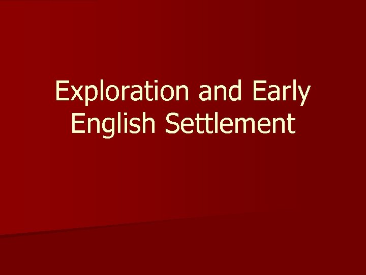 Exploration and Early English Settlement 