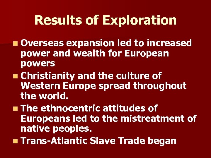 Results of Exploration n Overseas expansion led to increased power and wealth for European