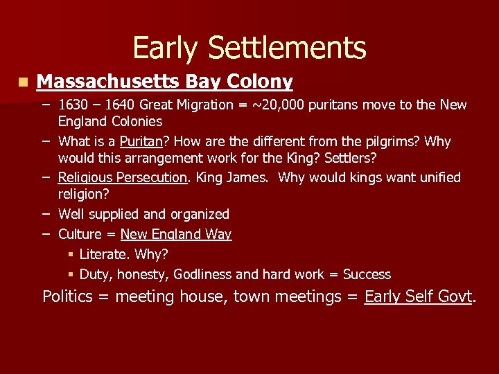 Early Settlements n Massachusetts Bay Colony – 1630 – 1640 Great Migration = ~20,