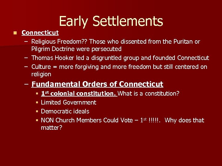 Early Settlements n Connecticut – Religious Freedom? ? Those who dissented from the Puritan