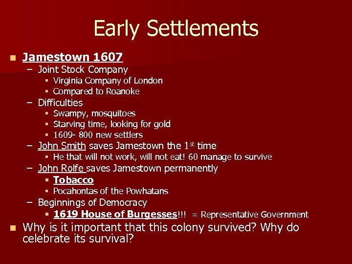 Early Settlements n Jamestown 1607 – Joint Stock Company § Virginia Company of London
