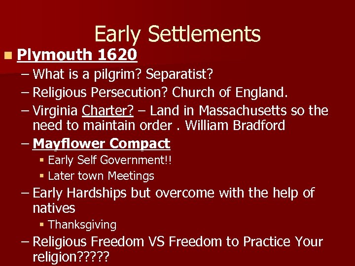 n Plymouth Early Settlements 1620 – What is a pilgrim? Separatist? – Religious Persecution?