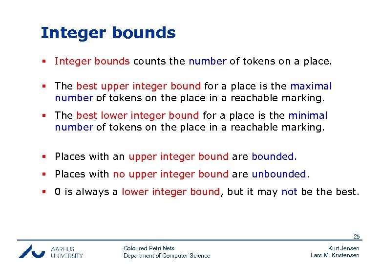 Integer bounds § Integer bounds counts the number of tokens on a place. §